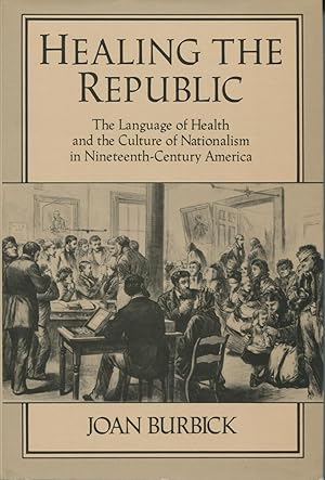 Seller image for Healing the Republic: The Language of Health and the Culture of Nationalism in Nineteenth-Century America (Cambridge Studies in American Literature and Culture) for sale by Kenneth A. Himber