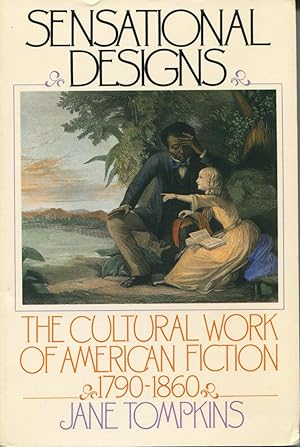 Seller image for Sensational Designs: The Cultural Work of American Fiction, 1790-1860 for sale by Kenneth A. Himber