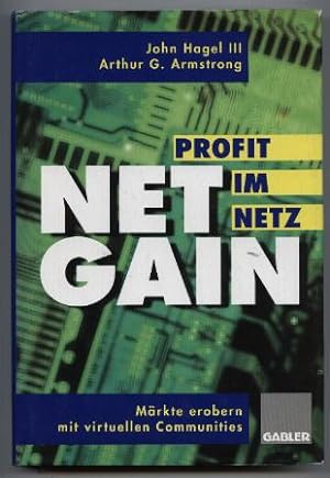Net Gain - Profit im Netz. Märkte erobern mit virtuellen Communities.