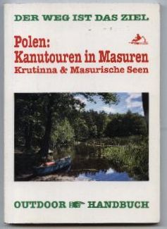 Polen: Kanutouren in Masuren. Krutinna & Masurische Seen. Der Weg ist das Ziel.