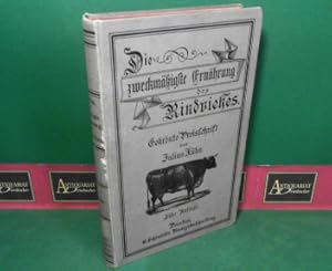 Die zweckmäßige Ernährung des Rindviehes vom wissenschaftlichen und praktischen Gesichtspunte. - ...