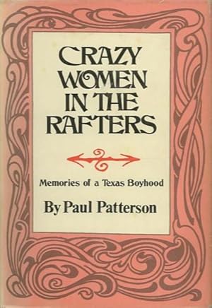 CRAZY WOMEN IN THE RAFTERS; Memories of a Texas Boyhood