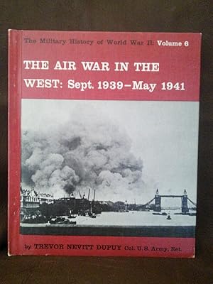 The Military History of World War II: Vol. 6, The Air War in the West: Sept. 1939-May 1941