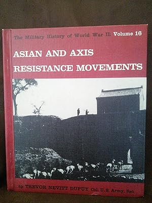 Seller image for The Military History of World War II: Vol. 16 Asian and Axis Resistance Movements for sale by Prairie Creek Books LLC.