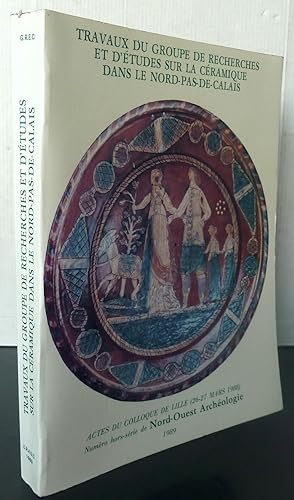 Nord-Ouest Archéologie - Travaux du groupe de recherches et d'études sur la céramique dans le Nor...