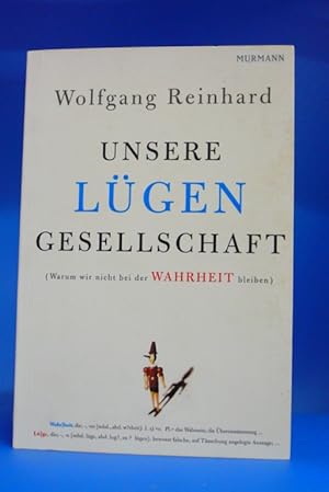 Unsere Lügen- Gesellschaft - Warum wir nicht bei der Wahrheit bleiben.