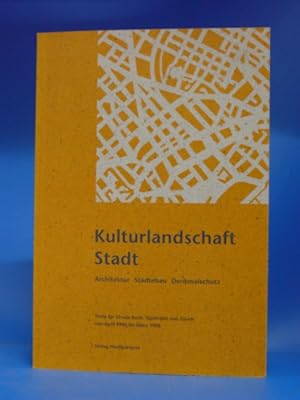 Kulturlandschaft Stadt - Architektur-Städtebau-Denkmalschutz