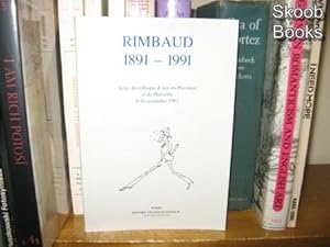 Bild des Verkufers fr Rimbaud 1891-1991: Actes du Colloque d'Aix-en-Provence et de Marseille 6-10 Novembre 1991 zum Verkauf von PsychoBabel & Skoob Books