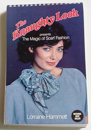 Seller image for The Knaughty Look Presents the Magic of Scarf Fashion for sale by Claudine Bouvier