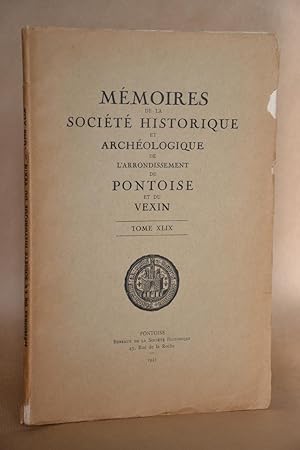 Imagen del vendedor de Mmoires De La Socit Historique et Archologique De L'arrondissement De Pontoise et Du Vexin, Tome XLIX [memoires Societe archeologique] a la venta por Librairie Raimbeau