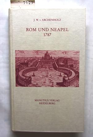 Bild des Verkufers fr Rom und Neapel 1787. Hrsg. von Frank Maier-Solgk. zum Verkauf von Versandantiquariat Dr. Wolfgang Ru