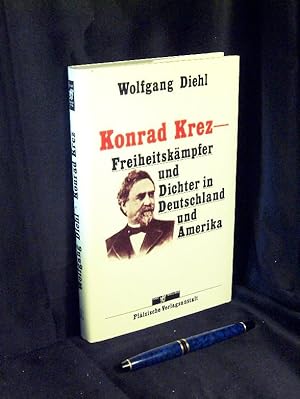 Konrad Krenz - Freiheitskämpfer und Dichter in Deutschland und Amerika - Sein Leben und eine Ausw...