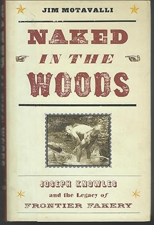 Seller image for Naked in the Woods: Joseph Knowles and the Legacy of Frontier Fakery for sale by Dorley House Books, Inc.