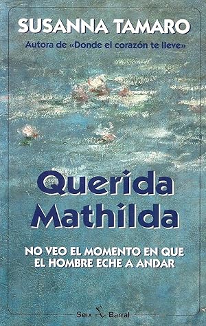 Querida Mathilda: No veo el momento en que el hombre eche a andar