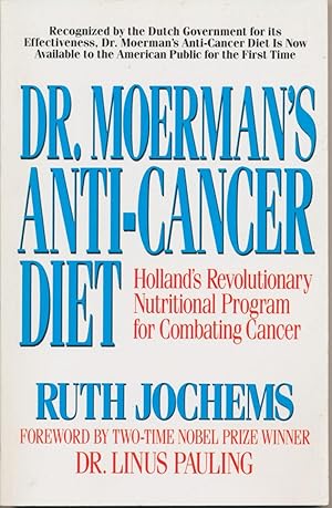Dr. Moerman's Anti-Cancer Diet: Holland's Revolutionary Nutritional Program for Combating Cancer.