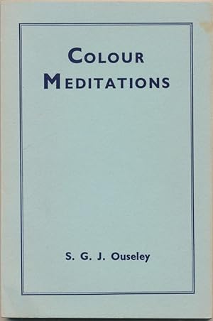 Colour Meditations, with Guide to Colour-Healing: A Course of Instructions and Exercises in Devel...