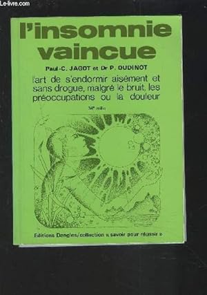 Seller image for L'INSOMNIE VAINCUE - L'ART DE S'ENDORMIR AISEMENT ET SANS DROGUE, MALGRE LE BRUIT, LES PREOCCUPATIONS OU LA DOULEUR. for sale by Le-Livre