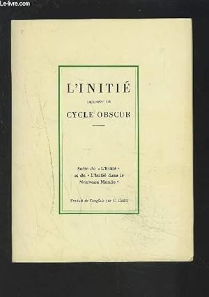 Seller image for L'INITIE DURANT LE CYCLE OBSCUR - TOME 3 - SUITE DE "L'INITIE" ET DE 'L'INITIE DANS LE NOUVEAU MONDE". for sale by Le-Livre