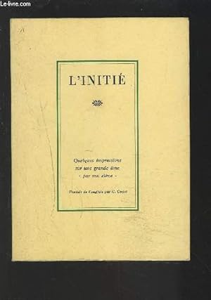 Seller image for L'INITIE - QUELQUES IMPRESSIONS SUR UNE GRANDE AME - PAR SON ELEVE. for sale by Le-Livre