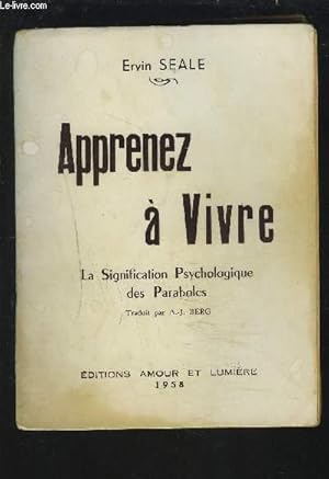 Immagine del venditore per APPRENEZ A VIVRE - LA SIGNIFICATION PSYCHOLOGIQUE DES PARABOLES. venduto da Le-Livre