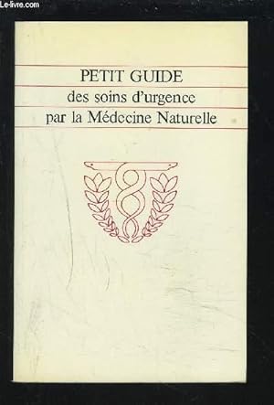 Seller image for PETIT GUIDE DES SOINS D'URGENCE PAR LA MEDECINE NATURELLE. for sale by Le-Livre