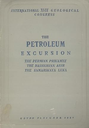 Seller image for The Petroleum Excursion: The Permian Prikamye, the Bashkirian ASSR, the Samarskaya Luka. Fascicle 1 (International Geological Congress, XVII Session) for sale by Masalai Press