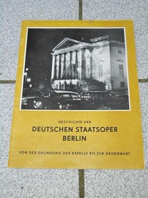 Geschichte der Deutschen Staatsoper Berlin : von d. Gründung d. Kapelle bis zur Gegenwart.