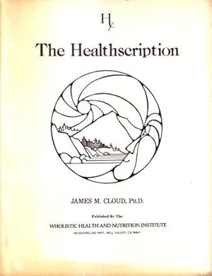 The Healthscription: An Individualized Wellness Plan and Guide to How to Survive Your Life