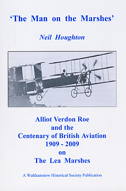 Bild des Verkufers fr The Man on the Marshes'. Alliot Verdon Roe and the Centenary of British Aviation 1909 - 2009 on the Lea Marshes zum Verkauf von Barter Books Ltd