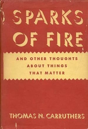 Sparks of Fire and Other Thoughts about Things That Matter