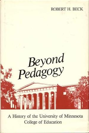 Beyond Pedagogy: A History of the University of Minnesota College of Education