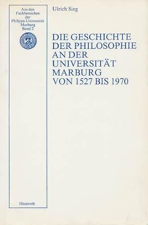 Immagine del venditore per Die Geschichte der Philosophie an der Universitt Marburg von 1527 bis 1970. venduto da Antiquariat Lenzen