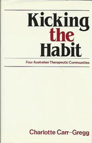 Imagen del vendedor de Kicking the Habit: Four Australian Therapeutic Communities a la venta por Fine Print Books (ABA)
