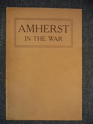 Amherst In The War [ Bulletins of Amherst College Volume 7; Bulletin Number 3; June, 1918 ]