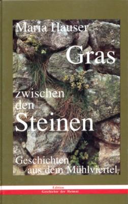 Bild des Verkufers fr Gras zwischen den Steinen : Geschichten aus dem Mhlviertel. zum Verkauf von Galerie Joy Versandantiquariat  UG (haftungsbeschrnkt)