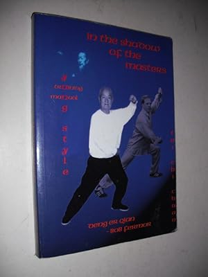 In the Shadow of the Masters: Grandmaster Deng Ke Ya (Training Manual Yang Style/Tai Chi Chuang)