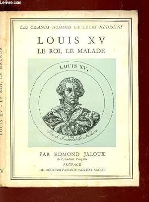 Seller image for LOUIS XV LE ROI, LE MALADE / NIV DE LA COLLECTION "LES GRANDS HOMMES ET LEURS MEDECINS". for sale by Le-Livre