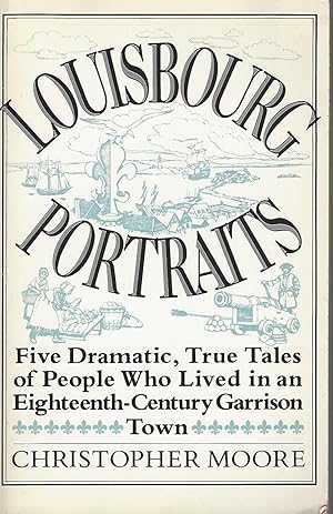 Seller image for Louisbourg portraits Life in an eighteenth-century garrison town for sale by BYTOWN BOOKERY