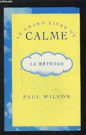 Seller image for LE GRAND LIVRE DU CALME - LA METHODE. for sale by Le-Livre