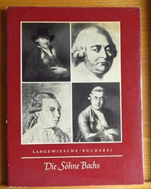 Die Söhne Bachs : 4 Musikerschicksale in d. Zeit d. Übergangs vom Barock zur Klassik. Konvolut vo...