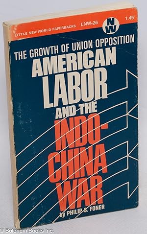 American labor and the Indochina war; the growth of union opposition