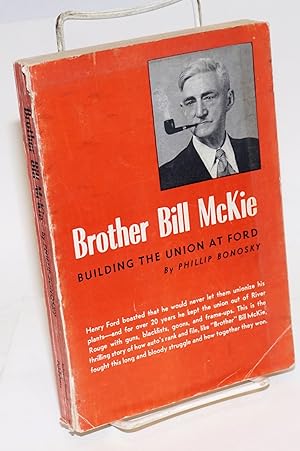 Brother Bill McKie; building the union at Ford