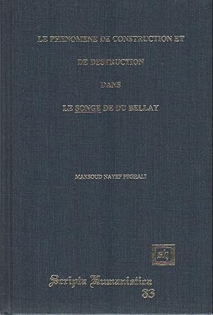 Le Phenomene De Construction Et De Destruction Dans Le Songe De Du Belay (Scripta Humanistica 83)