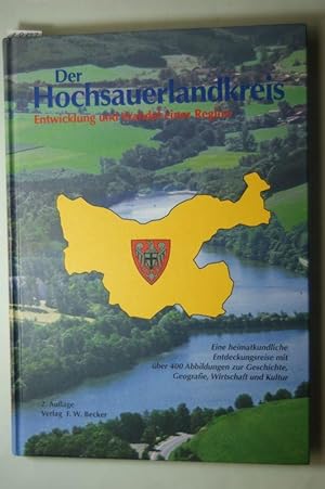 Der Hochsauerlandkreis : Entwicklung und Wandel einer Region ; Eine heimatkundliche Entdeckungsre...
