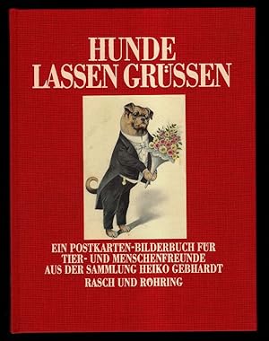 Bild des Verkufers fr Hunde lassen grssen : Ein Postkarten-Bilderbuch fr Tier- und Menschenfreunde. Aus der Sammlung Heiko Gebhardt. zum Verkauf von Antiquariat Peda