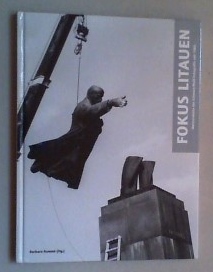 Fokus Litauen. Meisterwerke der Schwarz-Weiß-Fotografie seit 1960. [Katalog zur Ausstellung im St...