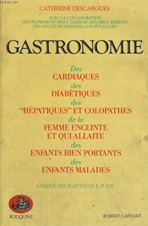 Image du vendeur pour GASTRONOMIE. DES CARDIAQUES, DES DIABETIQUES, DES HEPATIQUES ET COLOPATHES, DE LA FEMME ENCEINTE ET QUI ALLAITE, DES ENFANTS BIEN PORTANTS, DES ENFANTS MALADES. mis en vente par Le-Livre