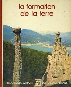 Seller image for LA FORMATION DE LA TERRE. BIBLIOTHEQUE LAFFONT DES GRANDS THEMES N° 4 for sale by Le-Livre