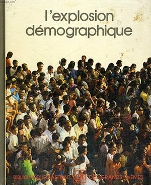 Seller image for L'EXPLOSION DEMOGRAPHIQUE. BIBLIOTHEQUE LAFFONT DES GRANDS THEMES N° 8 for sale by Le-Livre