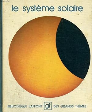 Seller image for LE SYSTEME SOLAIRE. BIBLIOTHEQUE LAFFONT DES GRANDS THEMES N° 12 for sale by Le-Livre